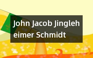 John Jacob Jingleheimer Schmidt