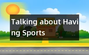 Talking about Having Sports